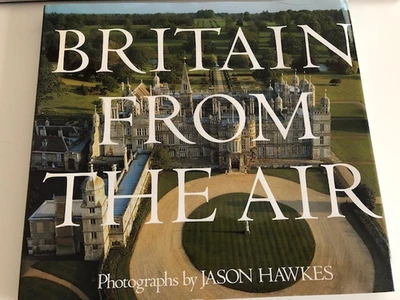 Britain from the Air Jason Hawkes & Jane Struthers HB/DJ 1st Edition 1993 - Image 1 of 4