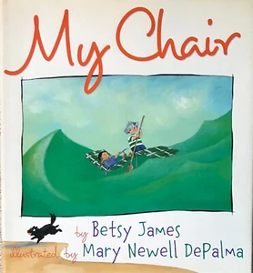BETSY JAMES "MY CHAIR" 2004 1ST ED SIGNED BY ILLUSTRATOR DEPALMA HC/DJ NF/NF - Picture 1 of 2