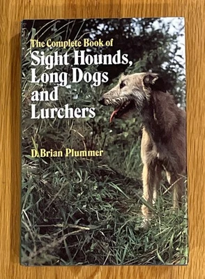 The Complete Book of Sight Hounds, Longdogs and Lurchers By D. Brian Plummer - Image 1 of 4