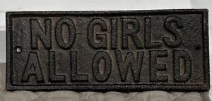 NO GIRLS ALLOWED Sign Plaque Cast Iron Brown Rustic 3"x8" EUC - Picture 1 of 4