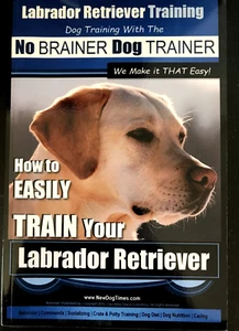 Labrador Retriever No Brainer Dog Trainer Book, Paul Pearce, Paperback, New - Picture 1 of 2