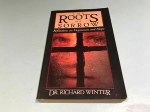 The Roots of Sorrow Reflections on Depression and Hope Dr Richard Winter book - Picture 1 of 2