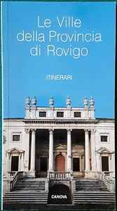 Antonio Canova, Le ville della provincia di Rovigo. Itinerari, Ed. Canova, 1993 - Picture 1 of 1