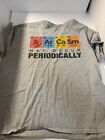 Sarcasm Periodic Table T Shirt Mens 2XL. XXL Gray Cotton Blend Funny Gag Gift