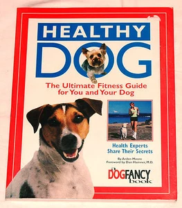 Healthy Dog: The Ultimate Fitness Guide for You and Your Dog by Arden Moore - Picture 1 of 1