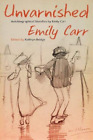 Emily Carr Unvarnished (Poche)