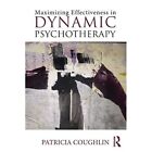 Maximizing Effectiveness in Dynamic Psychotherapy - Paperback NEW Patricia Cough