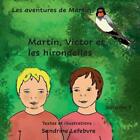 Martin, Victor Et Les Hirondelles By Sandrine Lefebvre Paperback Book