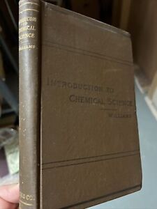 Introduction to Chemical Science R. P. Williams1896 Ginn & Company. 19th century