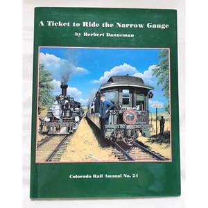 A Ticket To Ride The Narrow Gauge By Herbert Danneman Colorado Rail Annual No 24 - Picture 1 of 9
