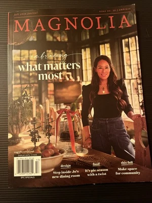 MAGNOLIA JOURNAL "JOANNA GAINES Fall 2025 Iss. 36 EMBRACING WHAT MATTERS. NEW
