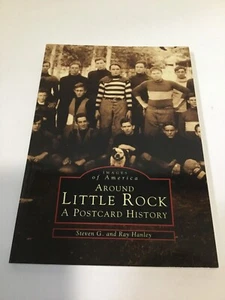 Around Little Rock. A Postard History by Steveb G & Ray Hanley. 1998. Signed. - Imagen 1 de 10