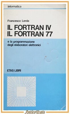IL FORTRAN IV 77  programmazione elaboratori elettronici Lerda 1984 Etas Libri - Immagine 1 di 4