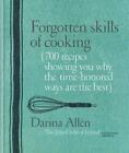 Forgotten Skills of Cooking: 700 Recipes Showi... 9781914239229 by Allen, Darina