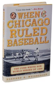 Bernard A WEISBERGER / WHEN CHICAGO RULED BASEBALL THE CUBS-WHITE SOX #114790 - Imagen 1 de 1