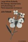 Large White Butterfly : The Biology, Biochemistry and Physiology of Pieris Br<|