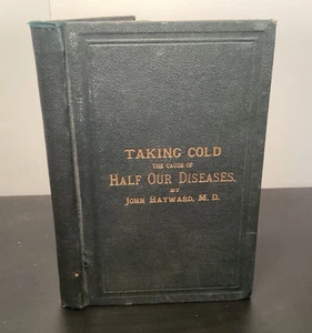 1875 Taking Cold (The Cause Of Half Our Diseases) -Homeopathy -John W. Hayward - Bild 1 von 9