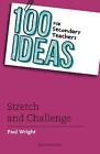 100 Ideas For Secondary Teachers: Stretch And Challenge By Paul Wright (English)