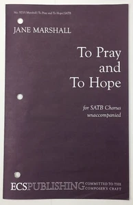 To Pray And To Hope SATB Chorus Unaccompanied Sheet Music Jane Marshall ECS - Picture 1 of 4