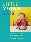 Little Veggie Eats: Easy Weaning Recipes For All The Family... By Boyett, Rachel