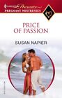 Price Of Passion (Harlequin Presents: Pregnant Mistresses) By Susan Napier *New*