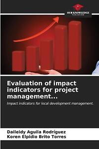 Bewertung von Wirkungsindikatoren für das Projektmanagement...von Daileidy Aguila Rod
