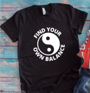 Yin and Yang, Find Your Own Balance, schwarzes Unisex Kurzarm T-Shirt - Bild 1 von 2