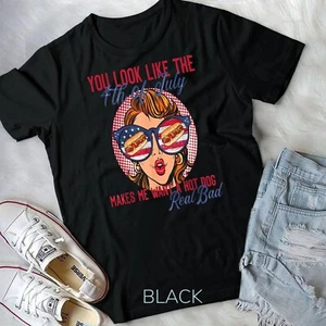 Funny You Look Like The 4th Of July Makes Me Want A Hot Dog Unisex T-shirt - Picture 1 of 11