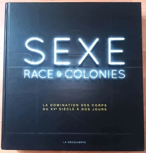 Sexe, Race & Colonies, La domination des corps - BLANCHARD - La Découverte 2018 - Bild 1 von 8