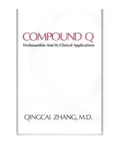 Compound Q: Trichosanthin and Its Clinical Applications by Qingcai Zhang - Picture 1 of 1