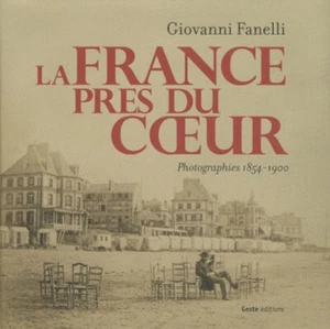 Frankreich am Herzen Fotografien 1854 - 1900 - Giovanni Fanelli - Geste Aufl. - Bild 1 von 6