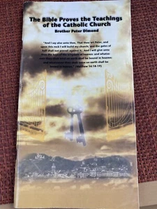 THE BIBLE PROVES THE TEACHINGS OF THE CATHOLIC CHURCH -Brother Peter Dimond - Picture 1 of 4