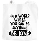 Jutebeutel Spruch In a world where you can be anything be kind Geschenk Mut