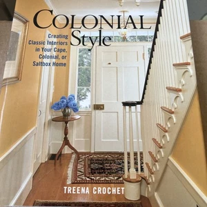 Colonial Style: Creating Classic Interiors in Your Cape, Colonial, Home 11x9” - Picture 1 of 13