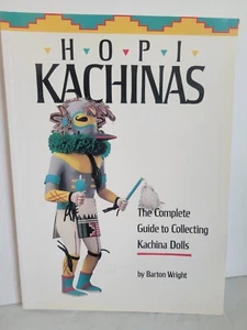 Hopi Kachinas: The Complete Guide to Collecting Kachina Dolls by Barton Wright - Picture 1 of 3