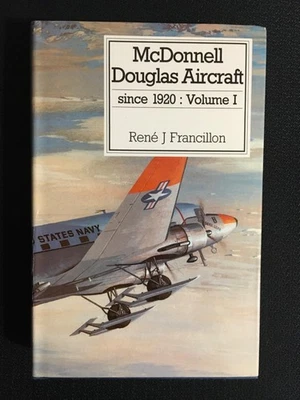 MCDONNELL DOUGLAS AIRCRAFT since 1920 Volume I Rene Francillon Military Aviation - Image 1 of 4