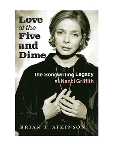 Love at the 5 and Dime: The Songwriting Legacy of Nanci Griffith (Texas Music Se - Picture 1 of 1