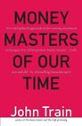 The Money Masters of Our Time, Train, John 9780887309700 Fast Free Shipping-,