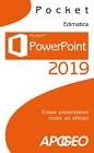 PowerPoint 2019. Creare presentazioni chiare ed efficaci - Edimatica cur.