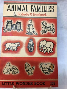 LITTLE WONDER BOOK: ANIMAL FAMILIES #105 ISABELLE V. FREELAND 1935 36PGS - Picture 1 of 2