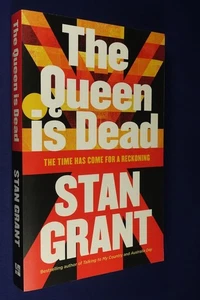 THE QUEEN IS DEAD Stan Grant THE TIME HAS COME FOR A RECKONING Book - Picture 1 of 12