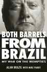 Both Barrels from Brazil - My War on the Numpties - Alan Brazil - football book