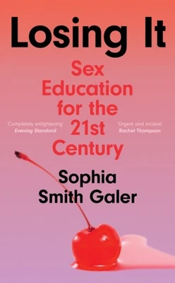 Losing It : Sex Education for the 21st Century Hardcover Sophia S - Image 1 of 2