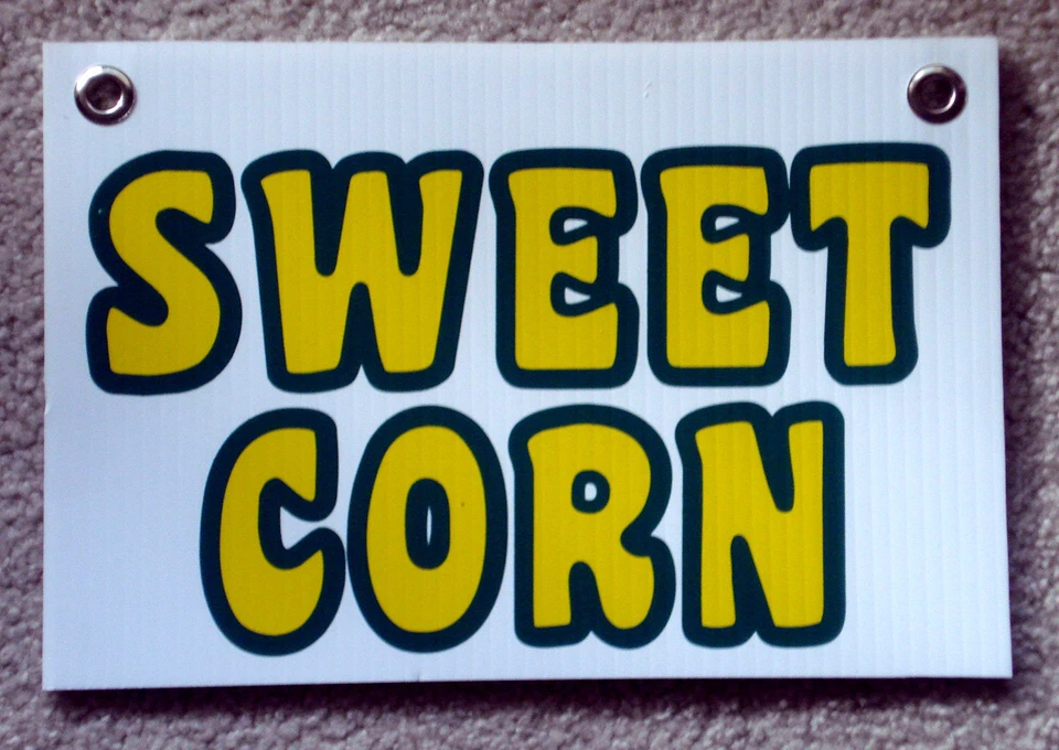 HARRINGTON SIGNS SWEET CORN Plastic Coroplast SIGN New! 8" X 12" with Grommets