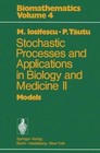 Stochastic Processes and Applications in Biology and Medicine II: Models
