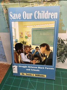 Save Our Children : The Struggle Between Black Parents and Schools Free Shipping - Foto 1 di 6