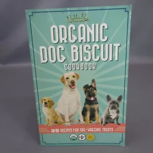 The Bubba Rose Biscuit Company Organic Dog Treat Cookbook Softcover Book - Foto 1 di 4