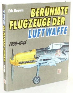 Eric Brown Berühmte Flugzeuge der Luftwaffe 1939-1945 Berichte eines Testpiloten - Bild 1 von 3