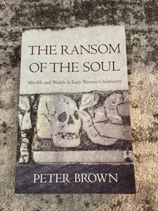 The Ransom of the Soul: Afterlife and Wealth in Early Western Christianity - Picture 1 of 2