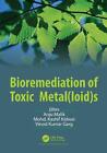 Bioremediation of Toxic Metal(loid)s by Anju Malik Hardcover Book